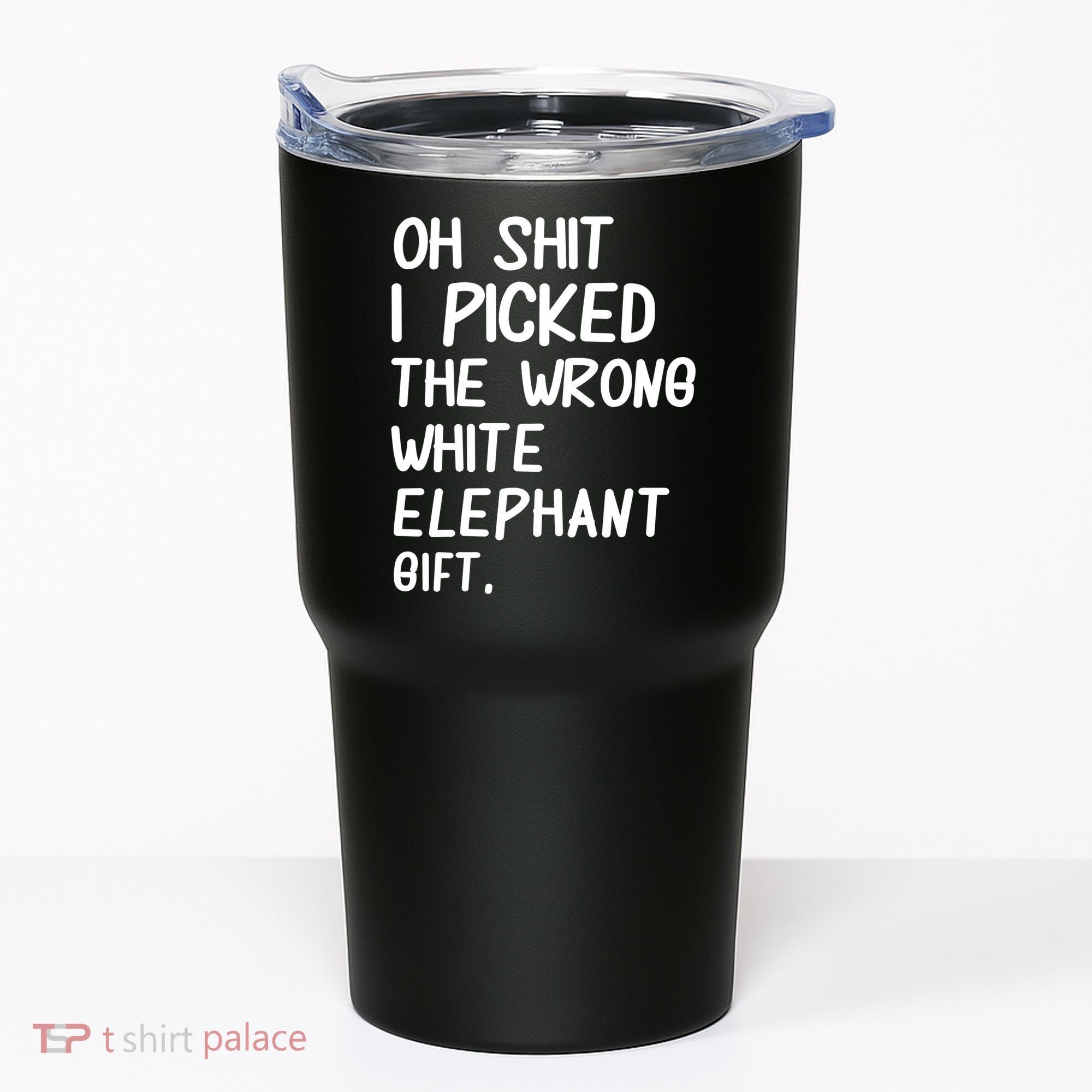 Oh Shit I Picked The Wrong White Elephant Gift Tumbler