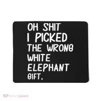 Oh Shit I Picked The Wrong White Elephant Gift Mousepad thumb 0