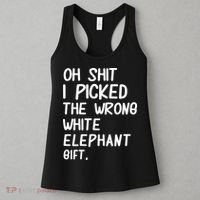 Oh Shit I Picked The Wrong White Elephant Gift Women's Tank Top thumb 3