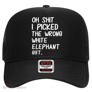 Oh Shit I Picked The Wrong White Elephant Gift Hat