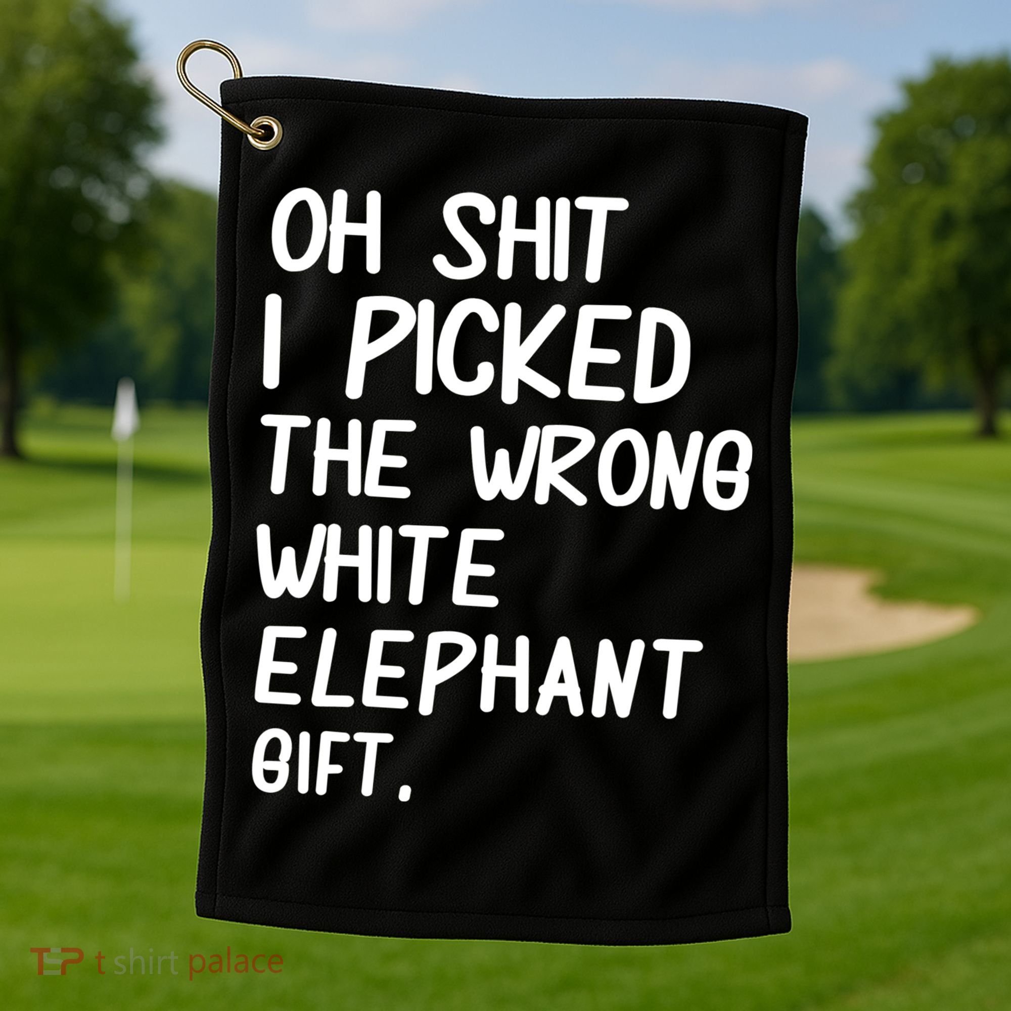 Oh Shit I Picked The Wrong White Elephant Gift Golf Towel