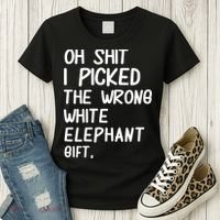 Oh Shit I Picked The Wrong White Elephant Gift Women's T-Shirt thumb 3