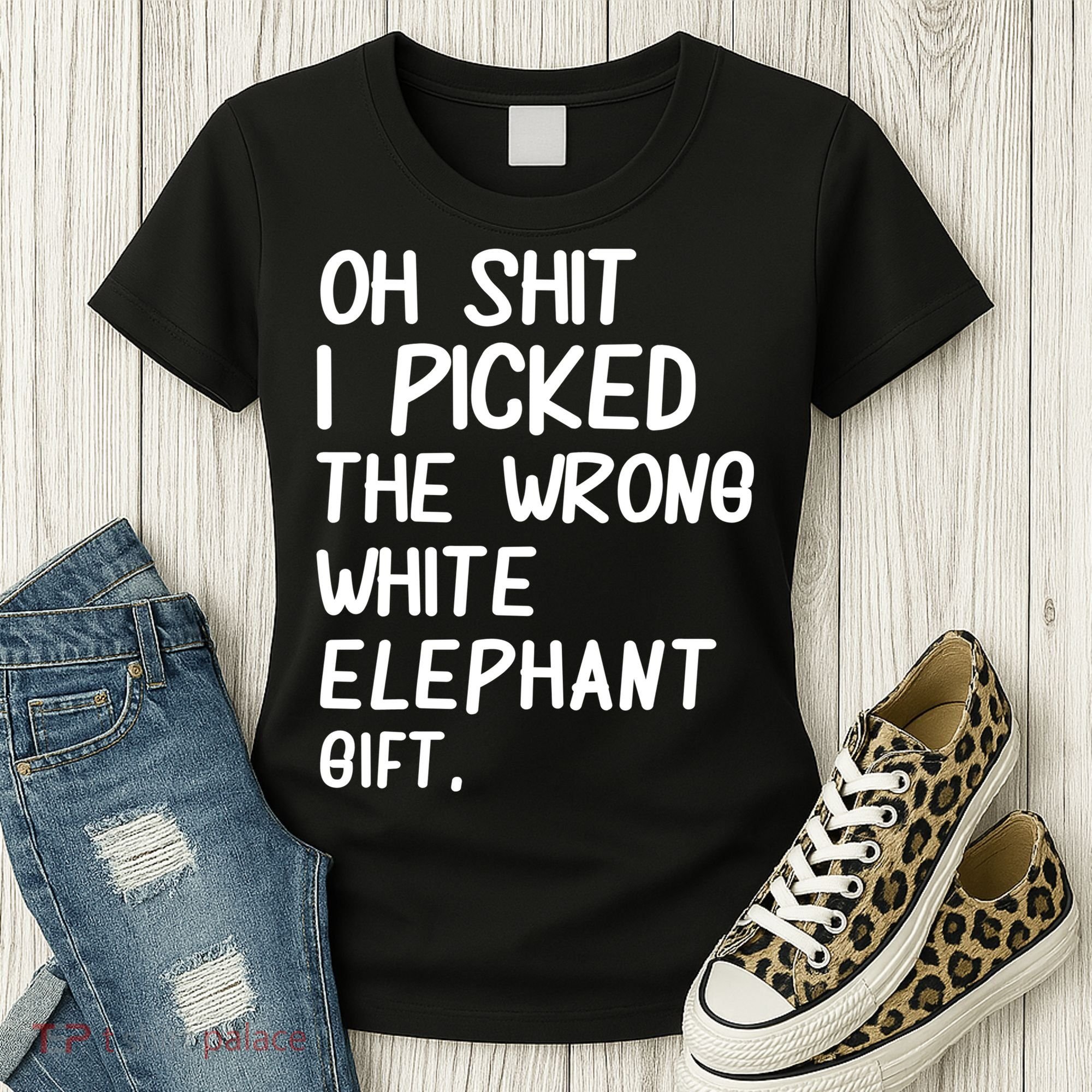 Oh Shit I Picked The Wrong White Elephant Gift Women's T-Shirt