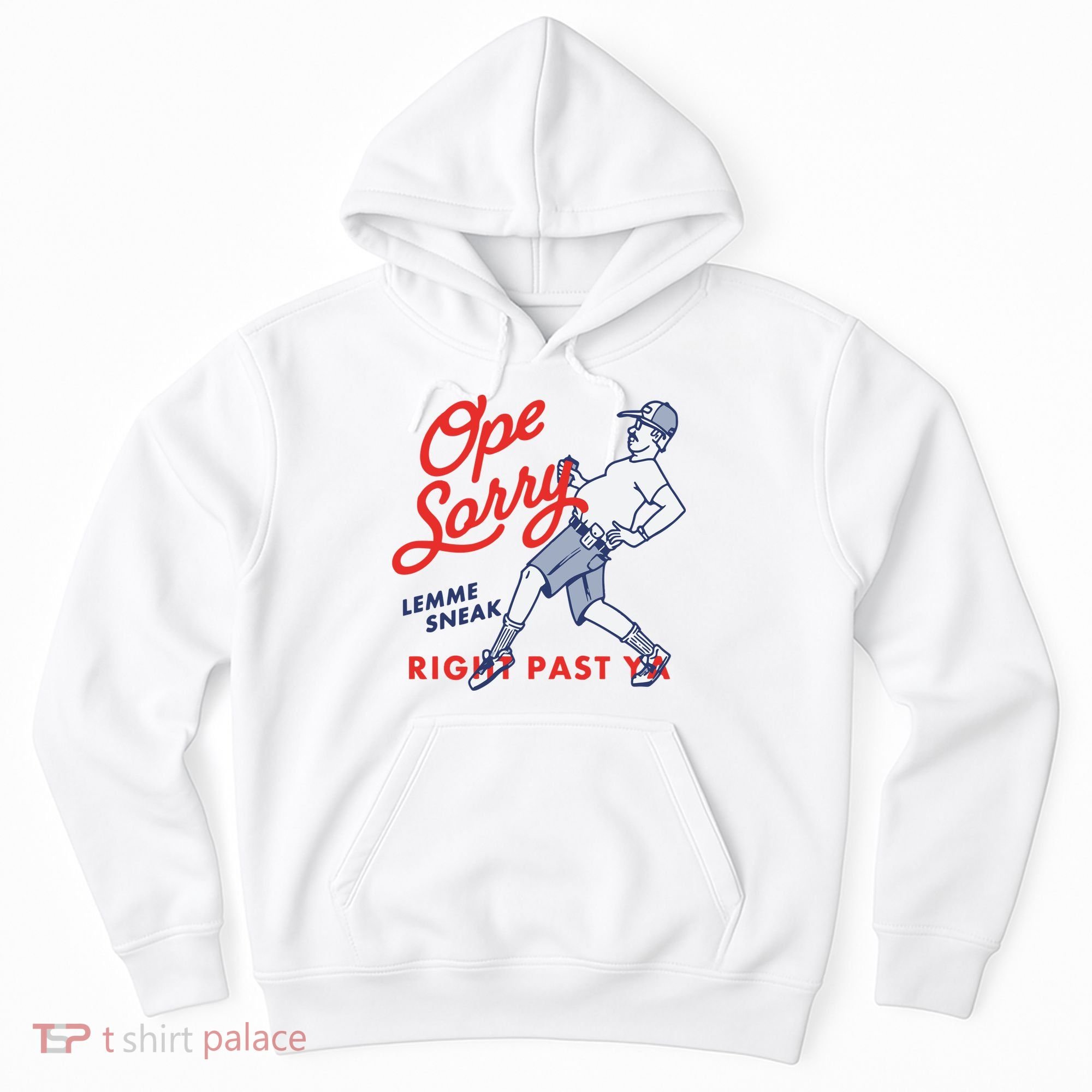 Ope Sorry Lemme Sneak Right Past Ya Hoodie