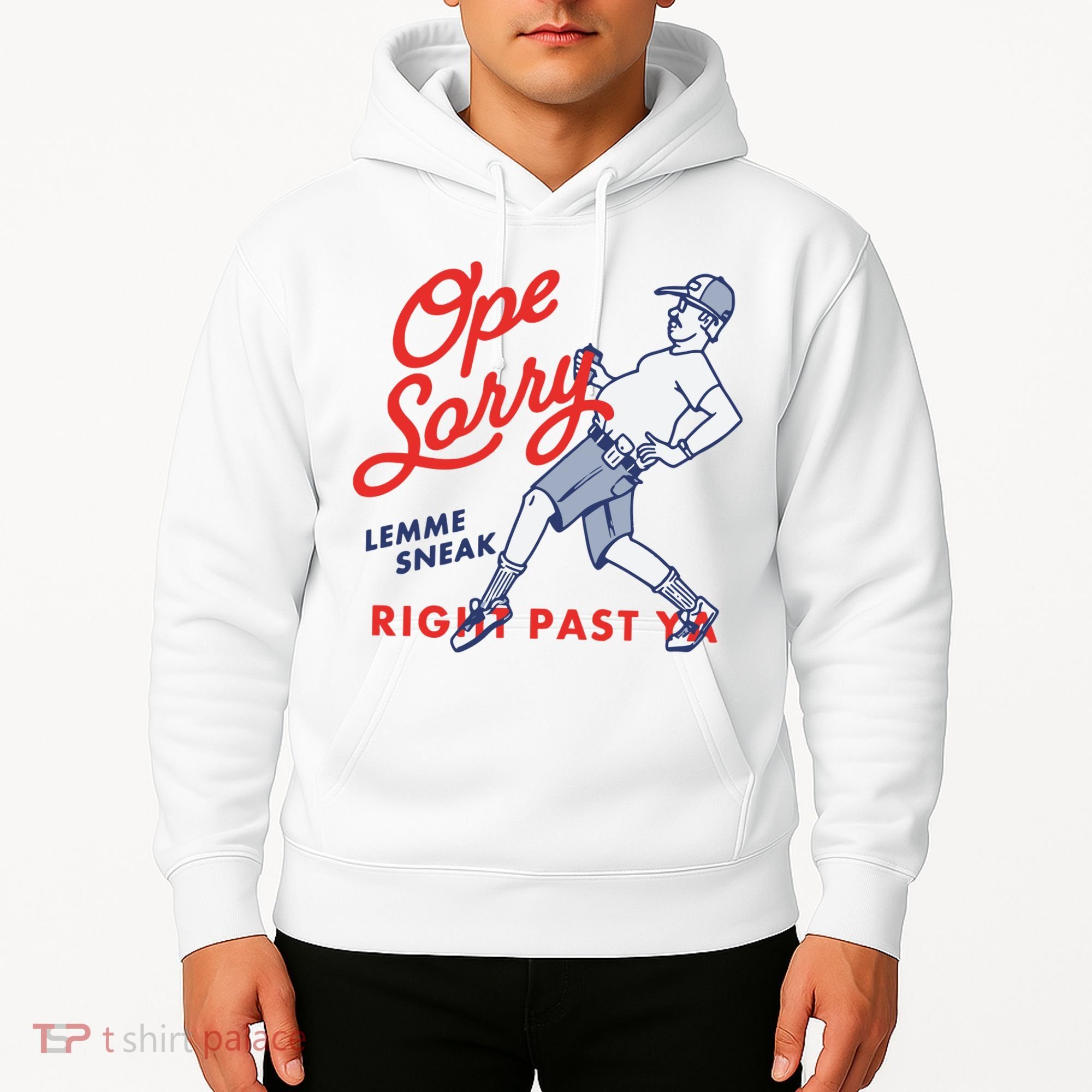 Ope Sorry Lemme Sneak Right Past Ya Hoodie