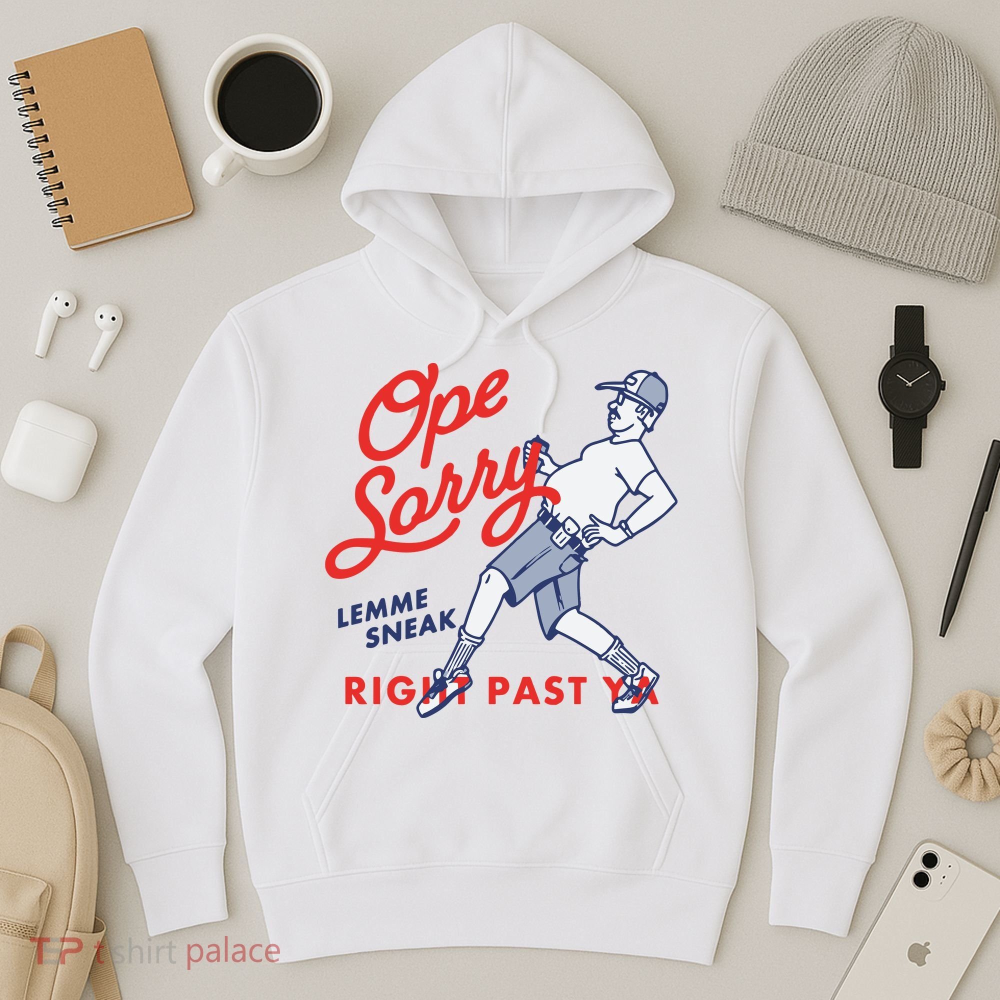 Ope Sorry Lemme Sneak Right Past Ya Hoodie