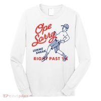 Ope Sorry Lemme Sneak Right Past Ya Long Sleeve Shirt thumb 0
