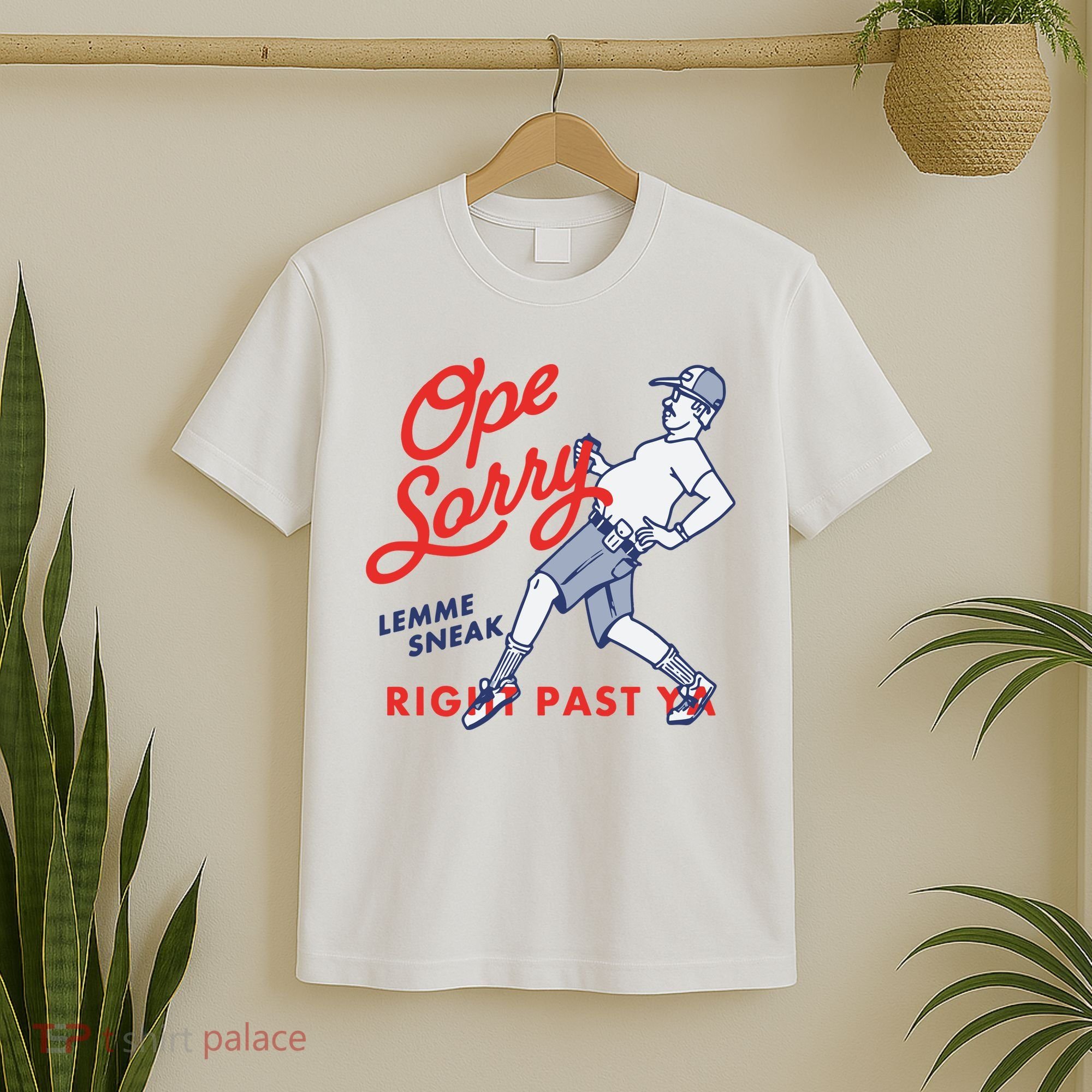 Ope Sorry Lemme Sneak Right Past Ya T-Shirt