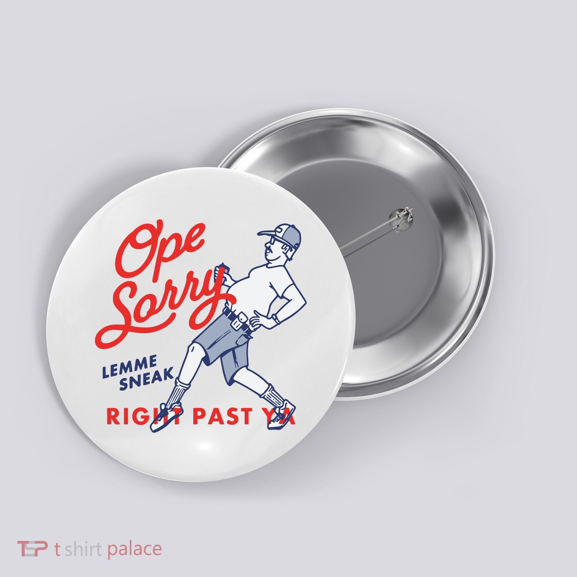Ope Sorry Lemme Sneak Right Past Ya Button