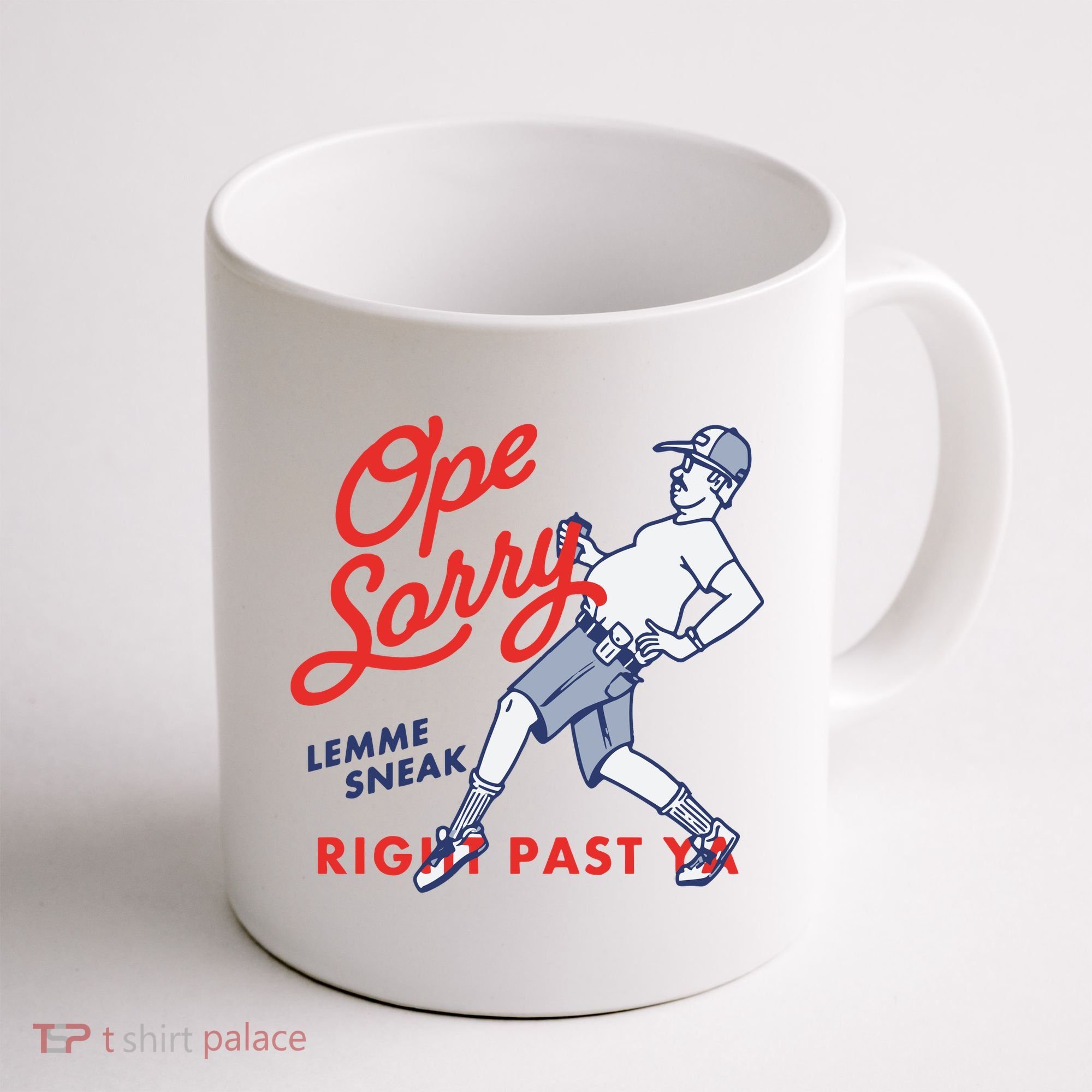 Ope Sorry Lemme Sneak Right Past Ya Coffee Mug