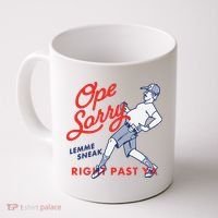 Ope Sorry Lemme Sneak Right Past Ya Coffee Mug thumb 0