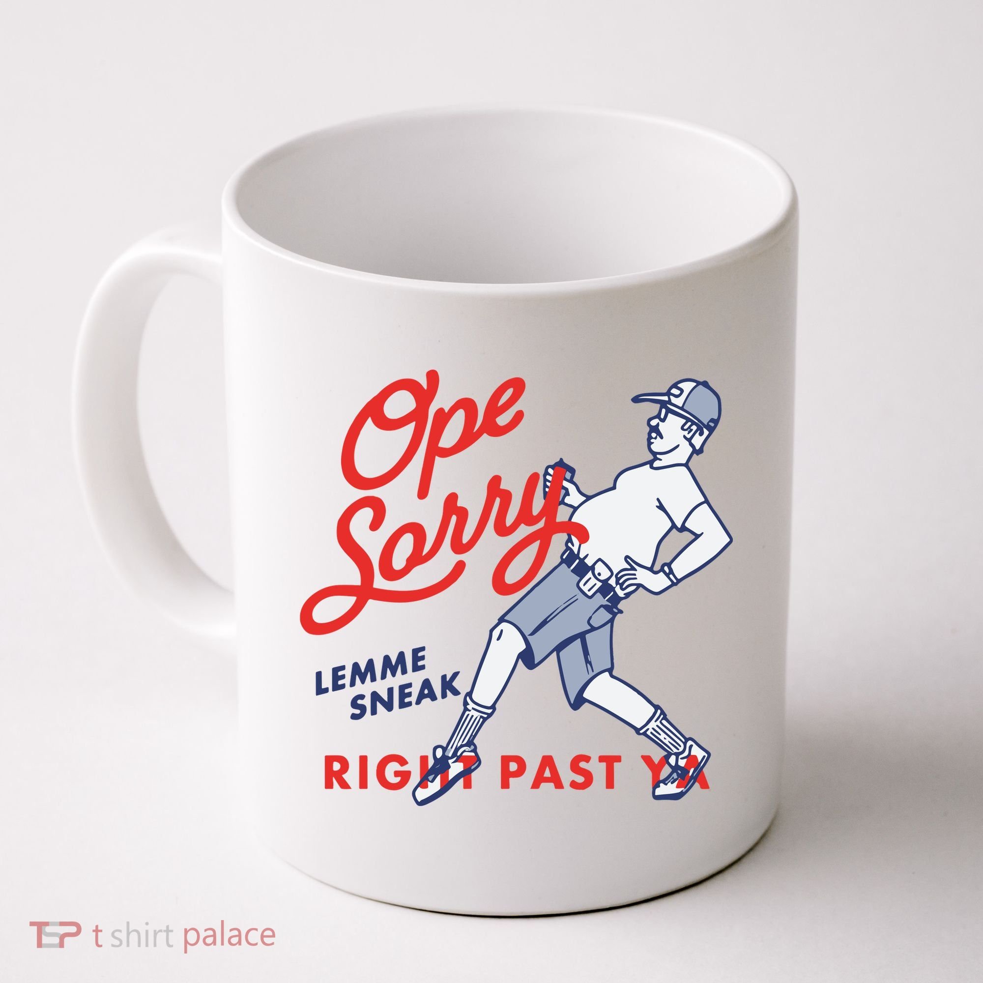 Ope Sorry Lemme Sneak Right Past Ya Coffee Mug