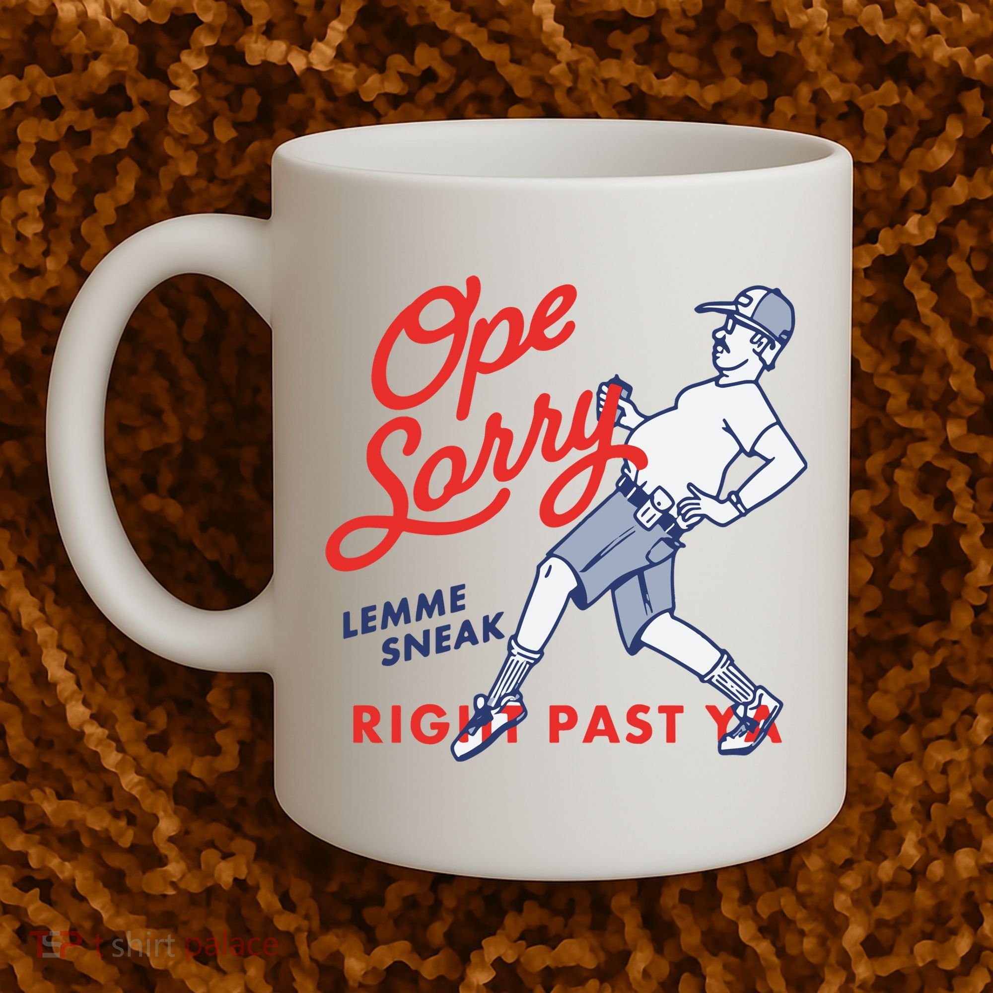 Ope Sorry Lemme Sneak Right Past Ya Coffee Mug