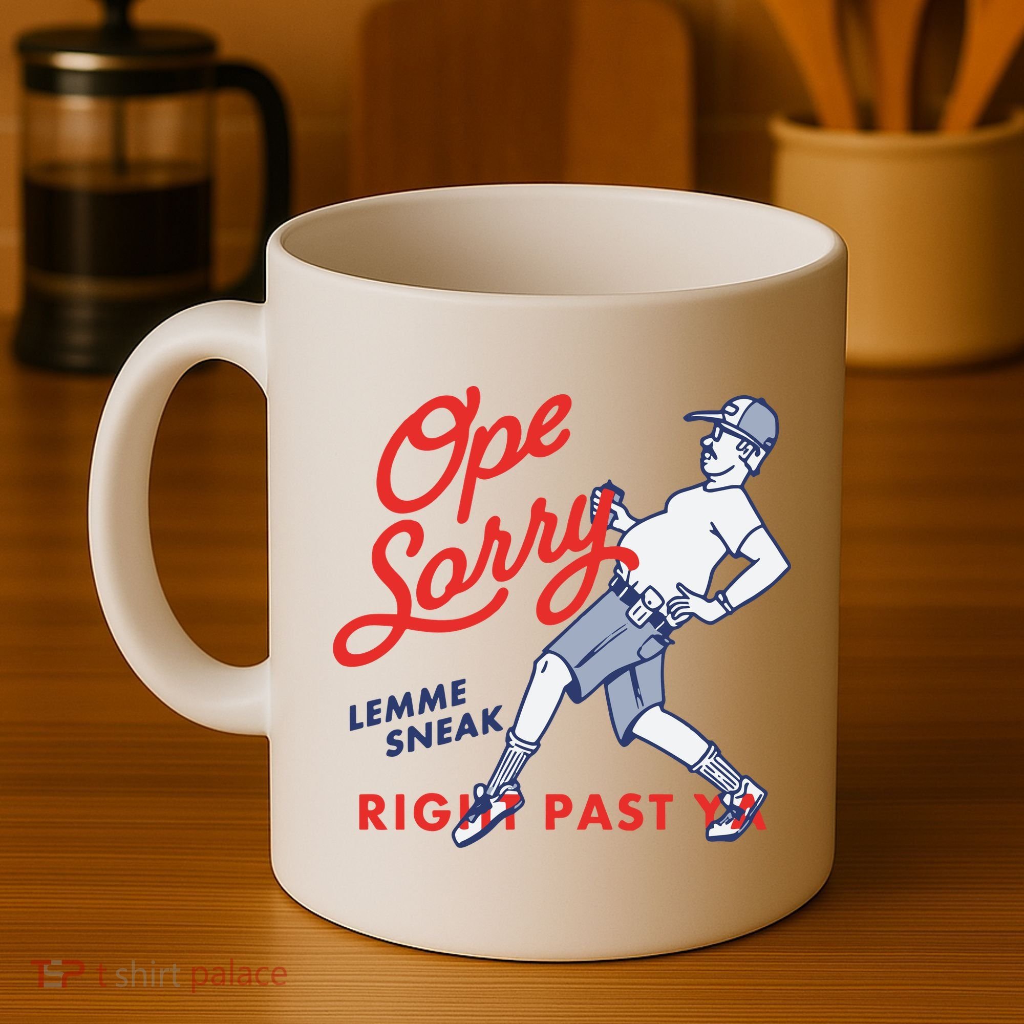 Ope Sorry Lemme Sneak Right Past Ya Coffee Mug