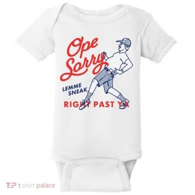 Ope Sorry Lemme Sneak Right Past Ya Baby Bodysuit