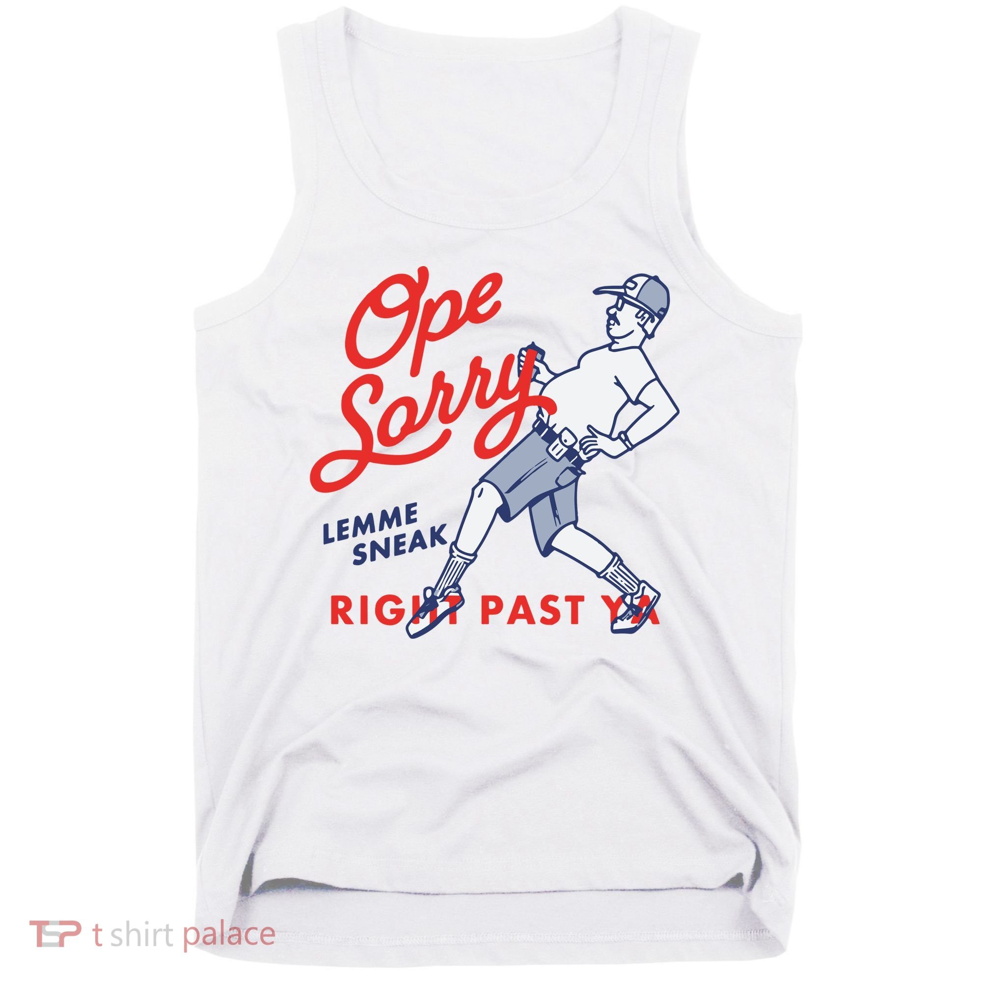 Ope Sorry Lemme Sneak Right Past Ya Tank Top