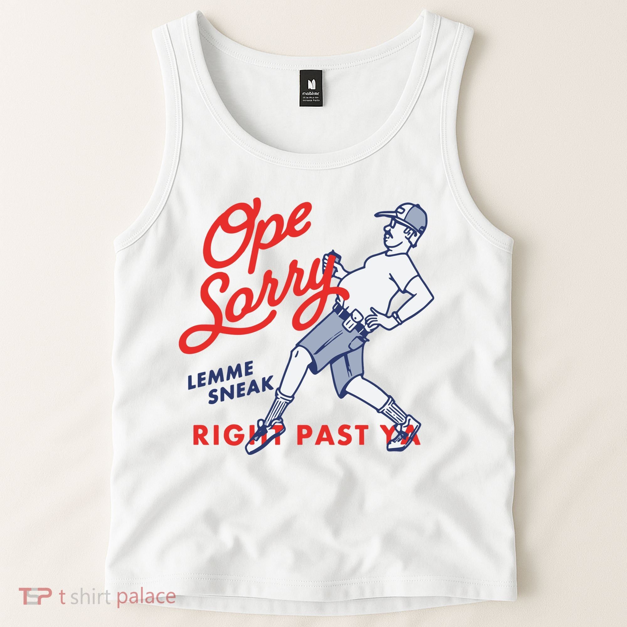 Ope Sorry Lemme Sneak Right Past Ya Tank Top