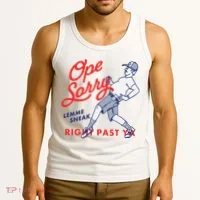Ope Sorry Lemme Sneak Right Past Ya Tank Top thumb 3
