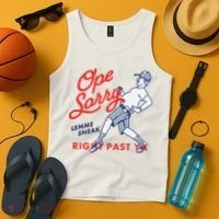 Ope Sorry Lemme Sneak Right Past Ya Tank Top thumb 4