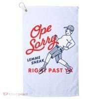 Ope Sorry Lemme Sneak Right Past Ya Golf Towel thumb 0