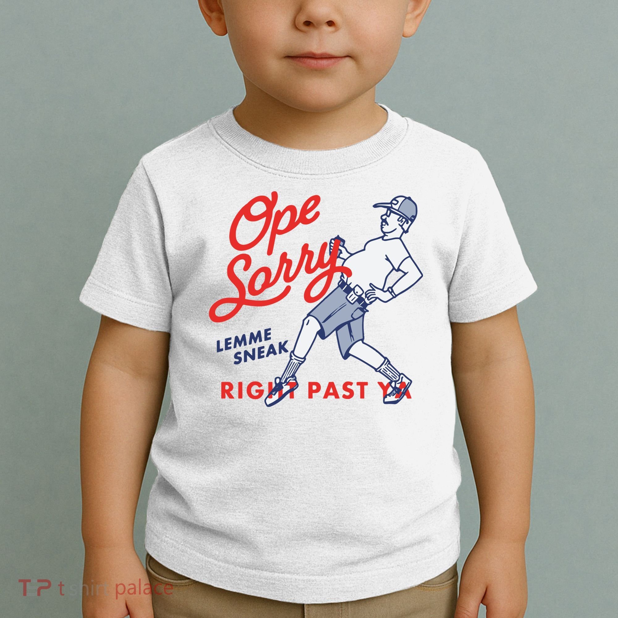 Ope Sorry Lemme Sneak Right Past Ya Toddler T-Shirt