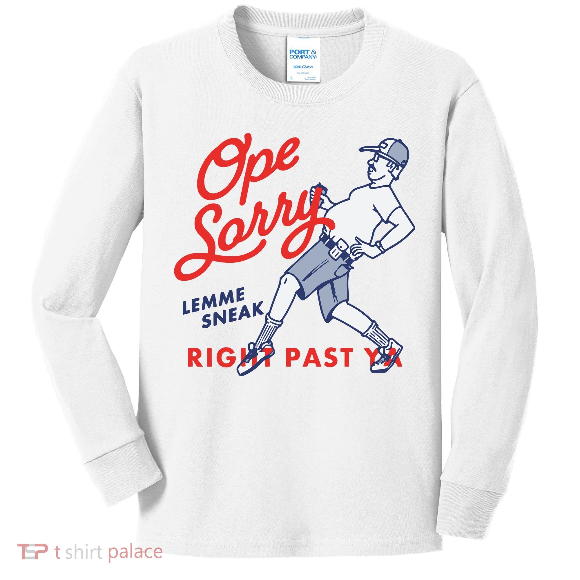 Ope Sorry Lemme Sneak Right Past Ya Kids Long Sleeve Shirt