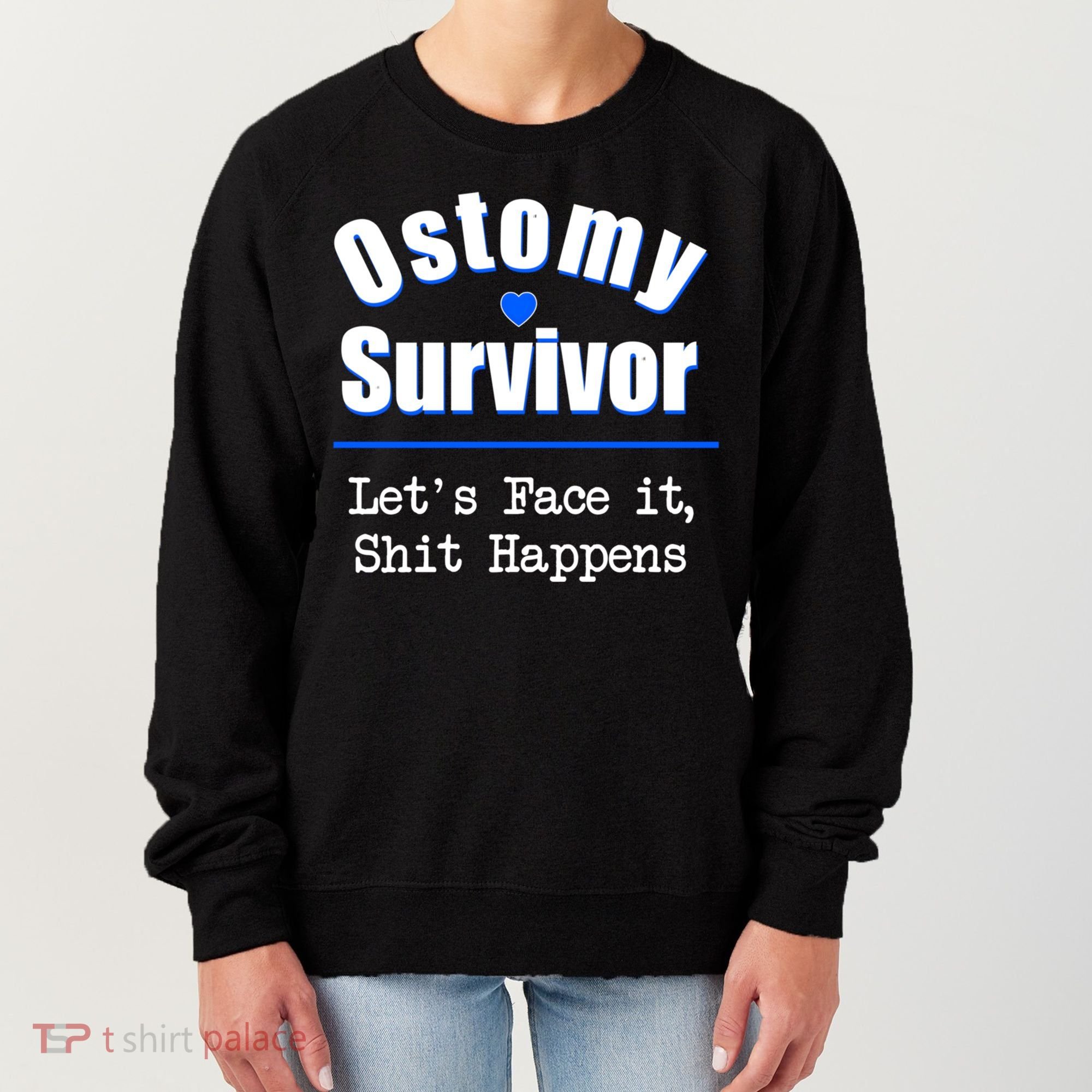 Ostomy Survivor Lets Face It Shit Happens Colon Cancer Great Gift Women's Sweatshirt