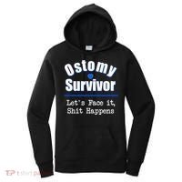 Ostomy Survivor Lets Face It Shit Happens Colon Cancer Great Gift Women's Hoodie thumb 0
