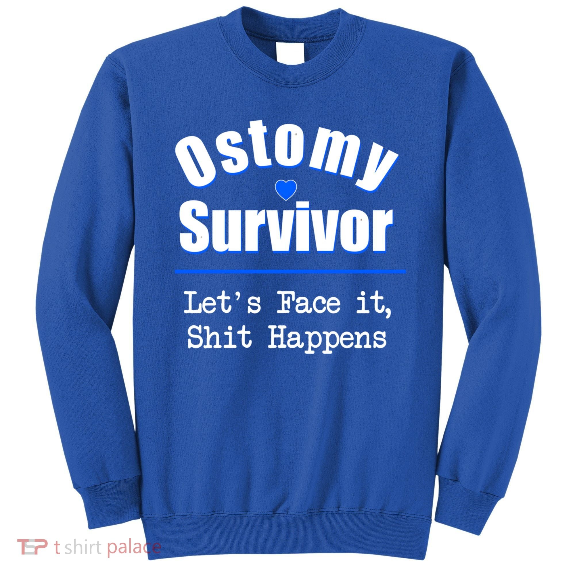 Ostomy Survivor Lets Face It Shit Happens Colon Cancer Great Gift Sweatshirt
