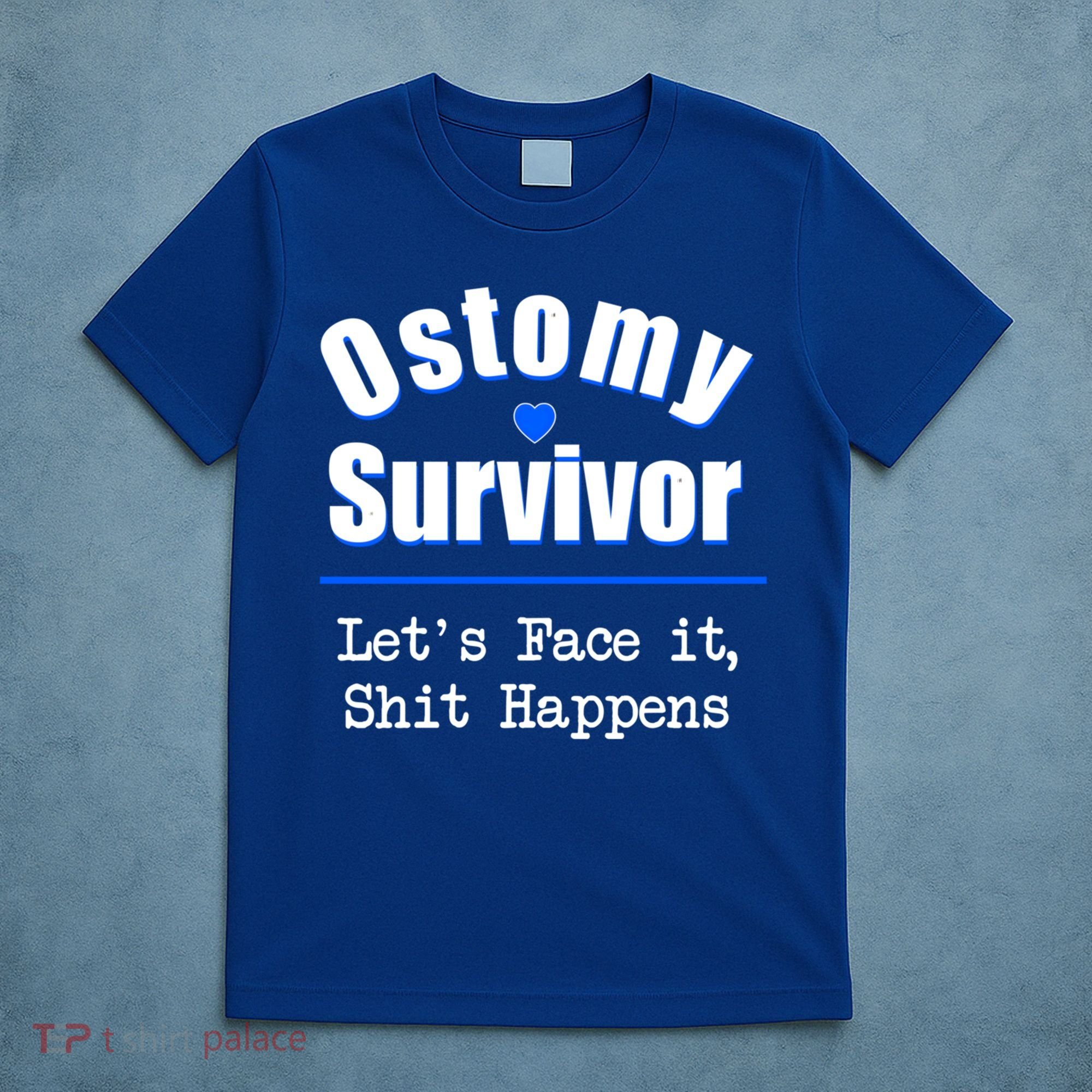 Ostomy Survivor Lets Face It Shit Happens Colon Cancer Great Gift T-Shirt