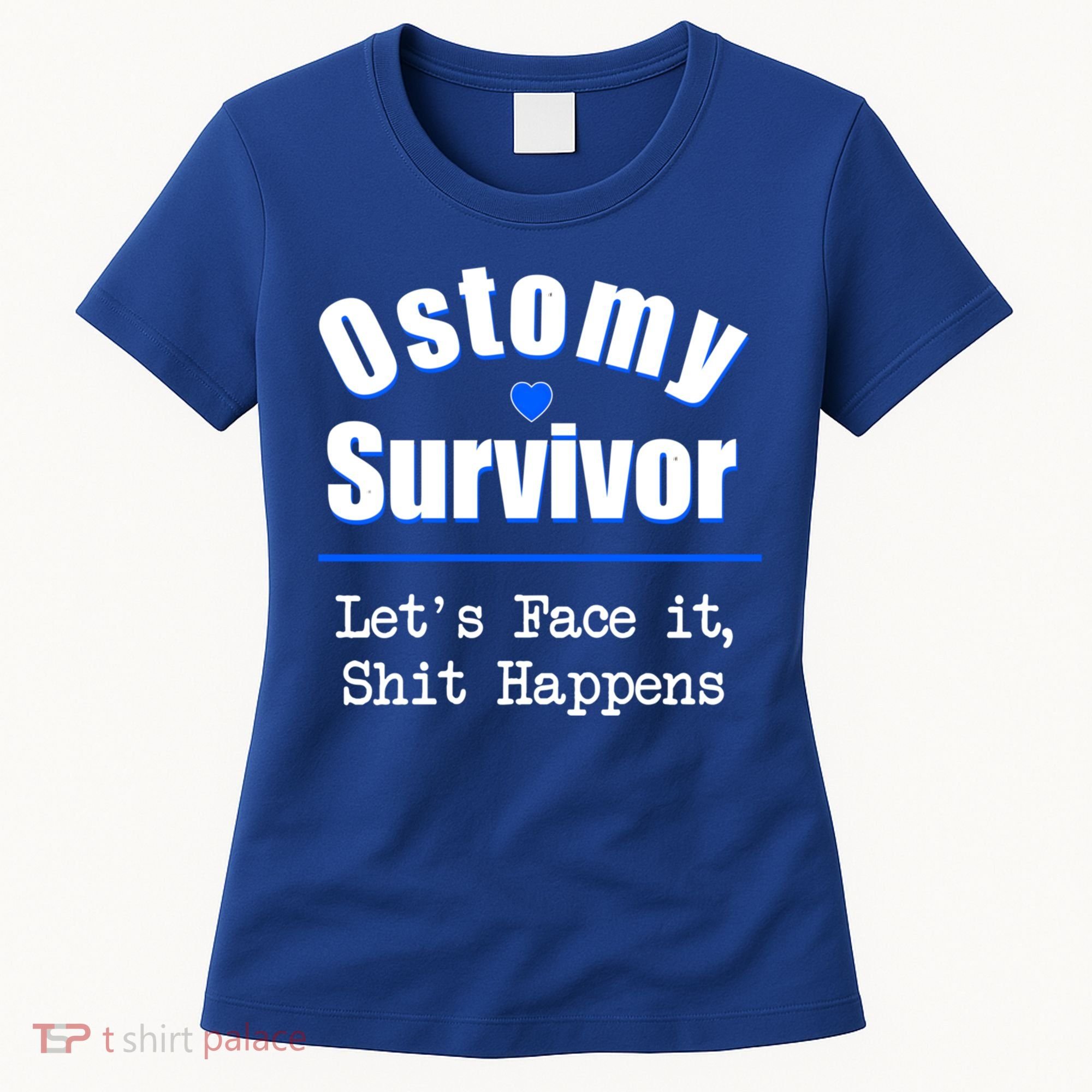 Ostomy Survivor Lets Face It Shit Happens Colon Cancer Great Gift Women's T-Shirt