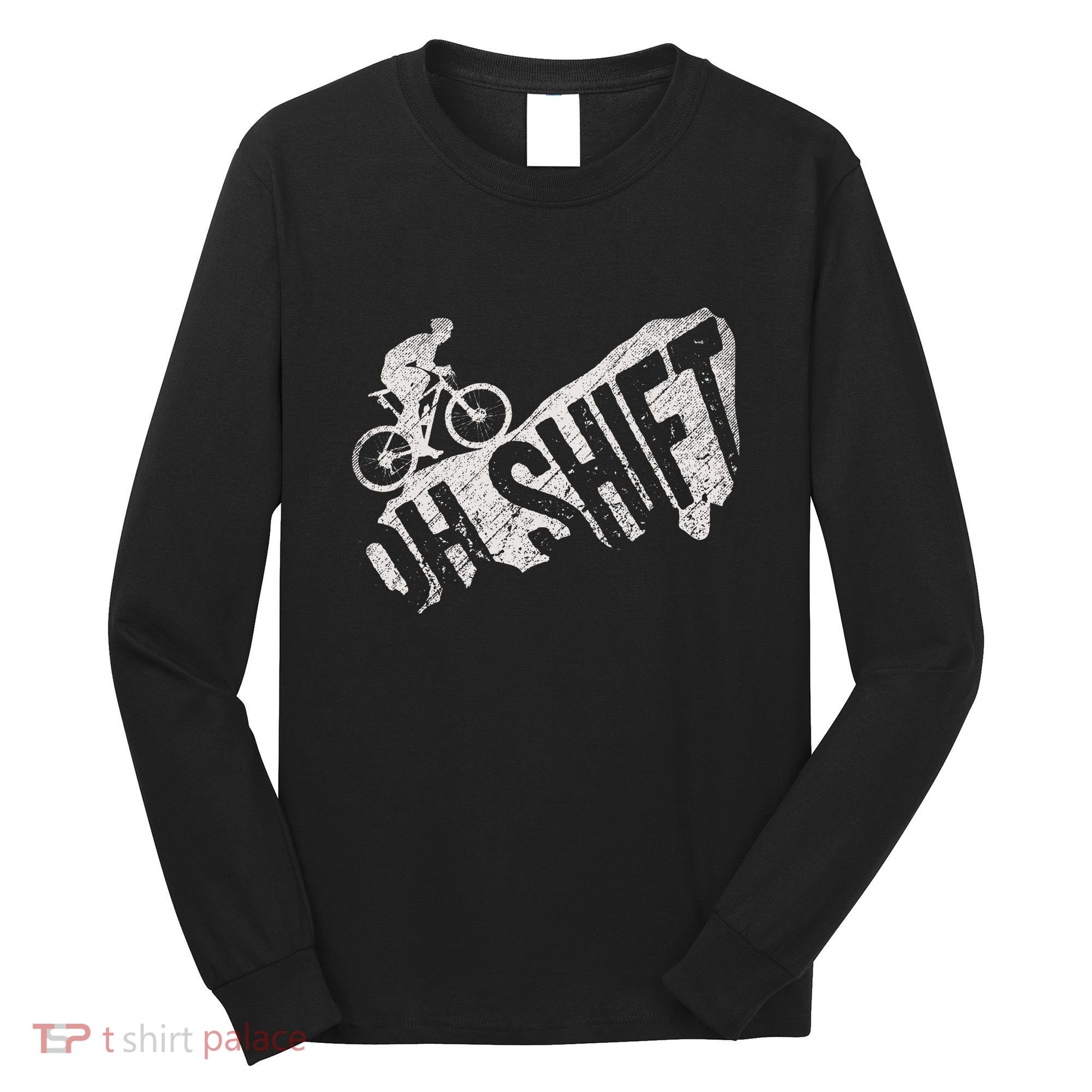 Oh Shift Mountain Biking Bicycle Bike Rider Cyclist Long Sleeve Shirt