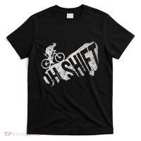 Oh Shift Mountain Biking Bicycle Bike Rider Cyclist T-Shirt thumb 0