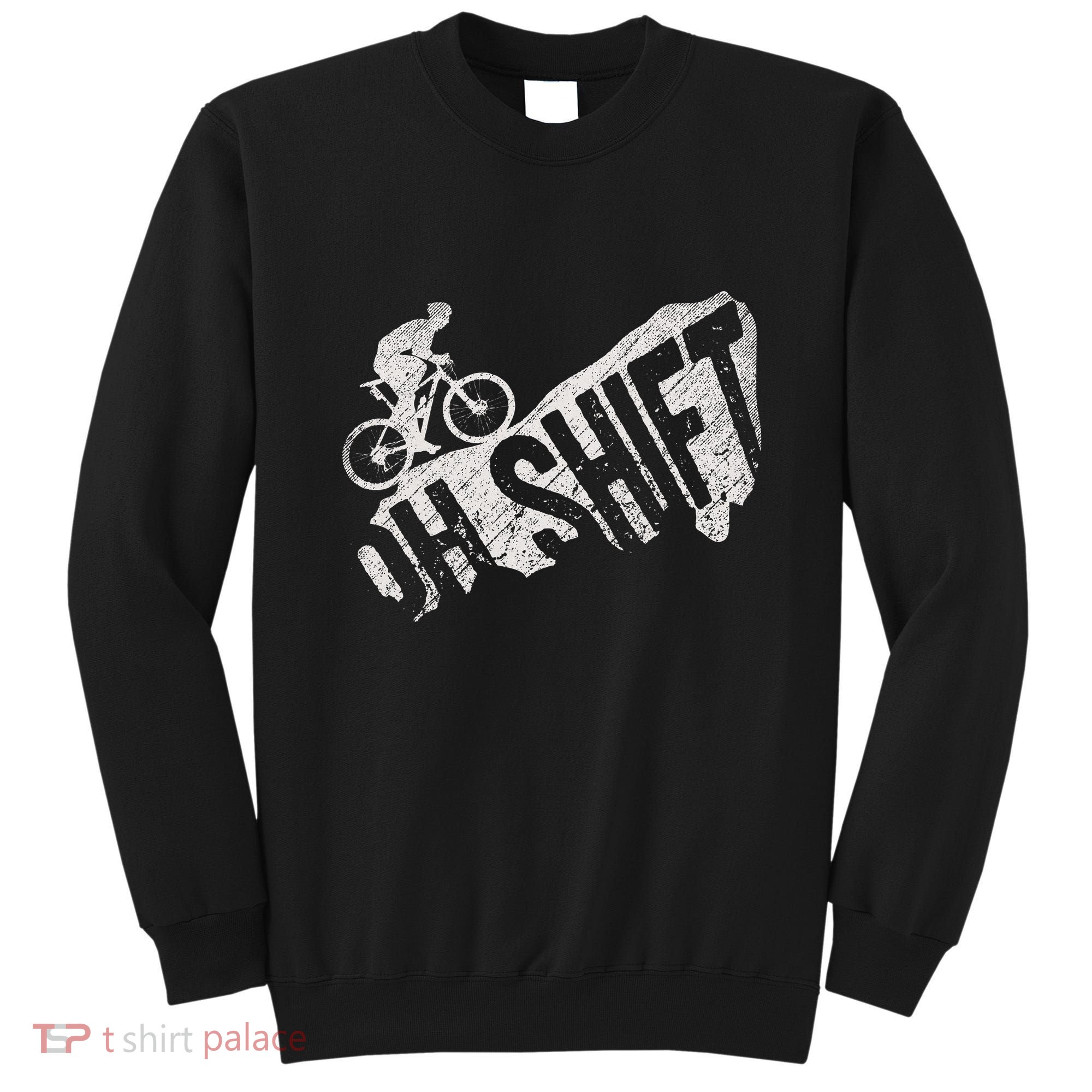 Oh Shift Mountain Biking Bicycle Bike Rider Cyclist Sweatshirt