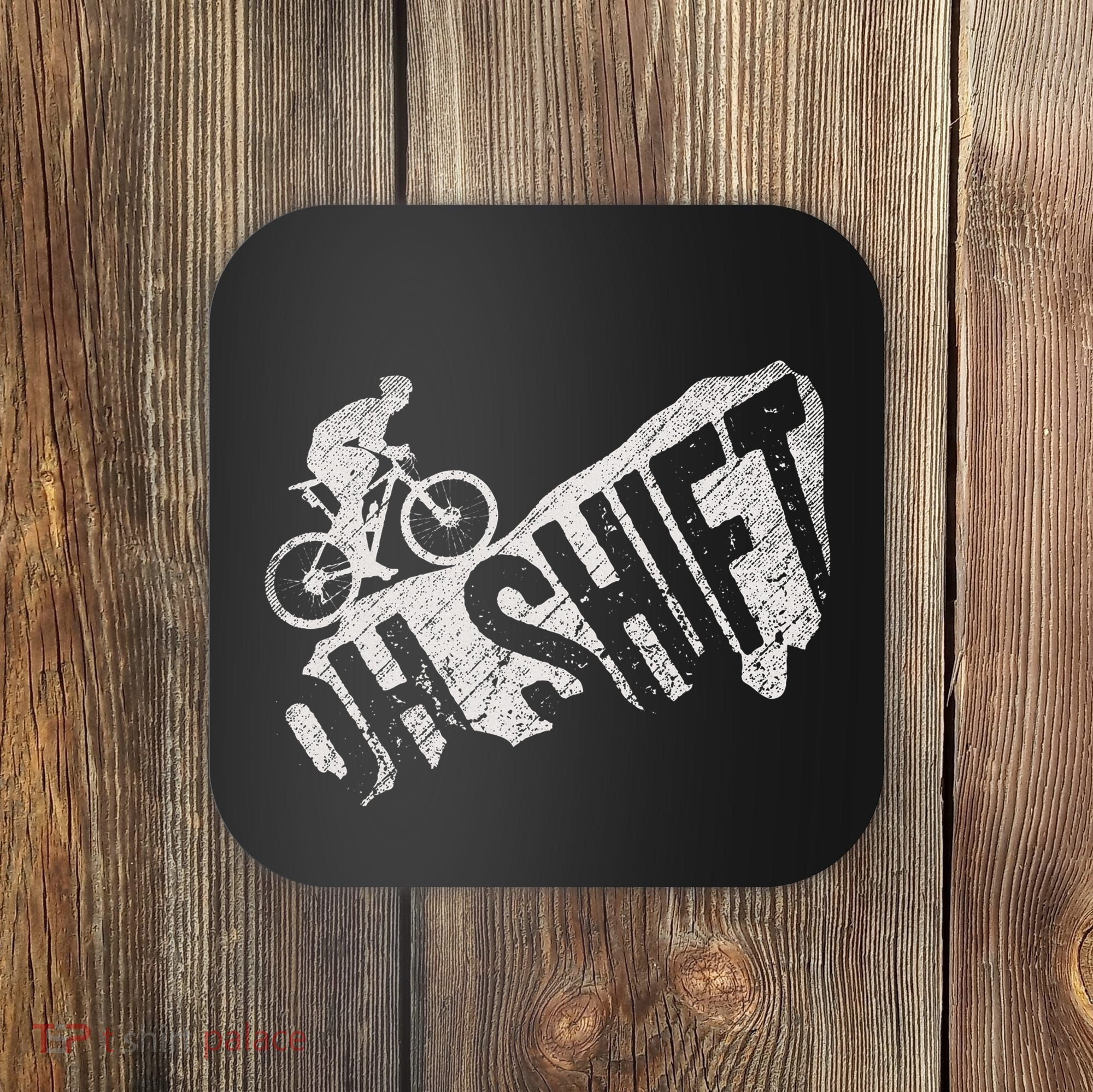Oh Shift Mountain Biking Bicycle Bike Rider Cyclist Coaster