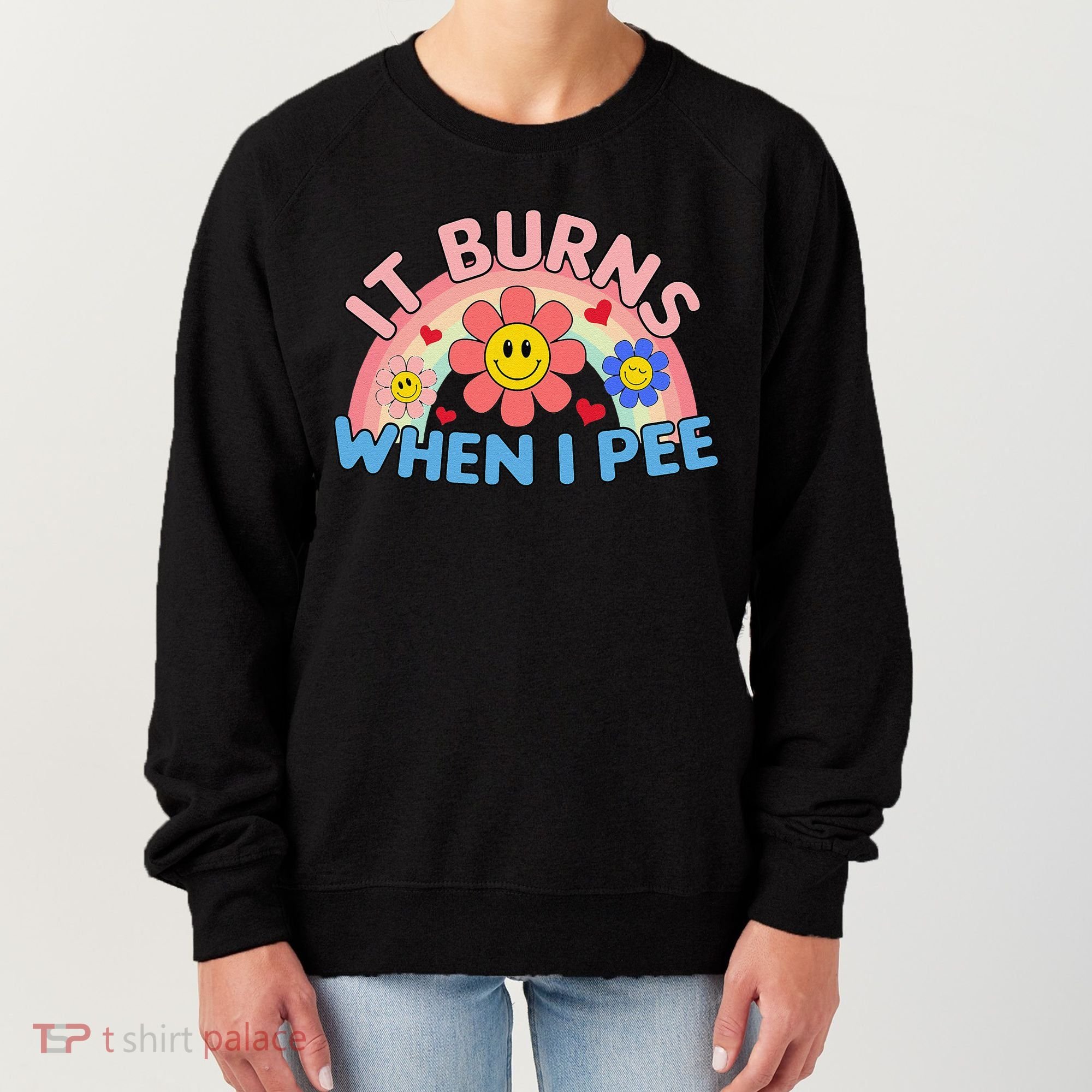 Oddly Specific Meme It Burns When I Pee Inappropriate Adult Women's Sweatshirt