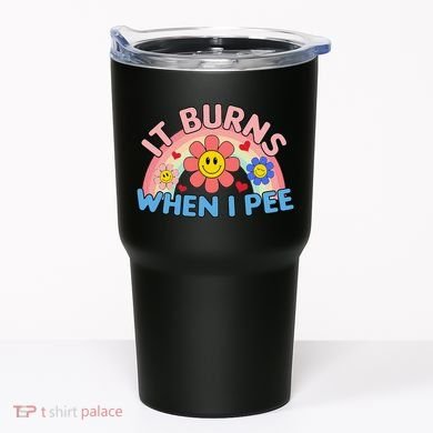 Oddly Specific Meme It Burns When I Pee Inappropriate Adult Tumbler
