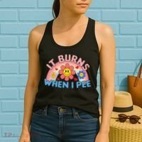 Oddly Specific Meme It Burns When I Pee Inappropriate Adult Women's Tank Top thumb 2