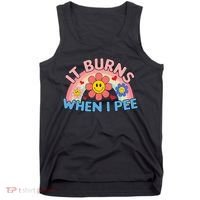 Oddly Specific Meme It Burns When I Pee Inappropriate Adult Tank Top thumb 0