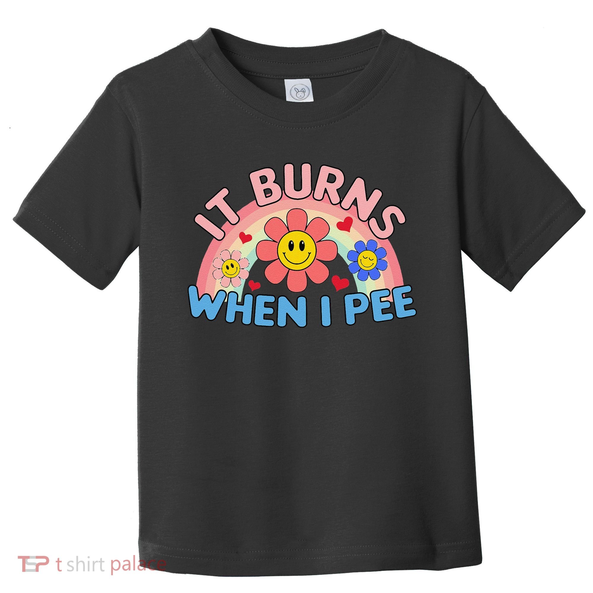 Oddly Specific Meme It Burns When I Pee Inappropriate Adult Toddler T-Shirt