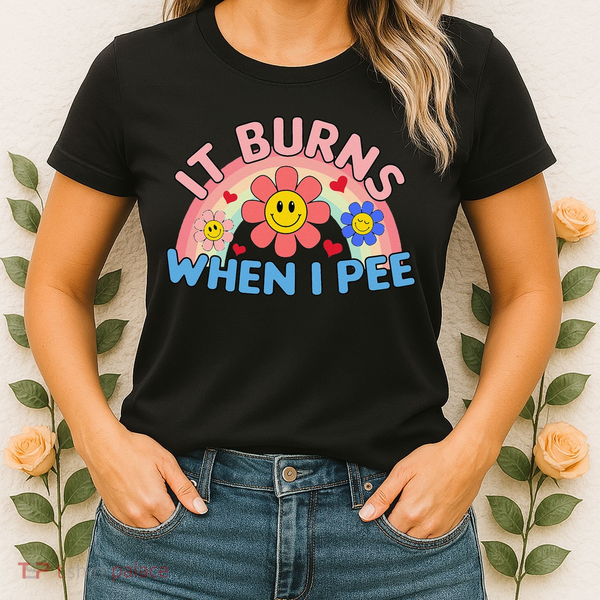 Oddly Specific Meme It Burns When I Pee Inappropriate Adult Women's T-Shirt