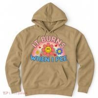 Oddly Specific Meme It Burns When I Pee Inappropriate Adult Hoodie thumb 0