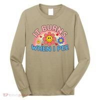 Oddly Specific Meme It Burns When I Pee Inappropriate Adult Long Sleeve Shirt thumb 0
