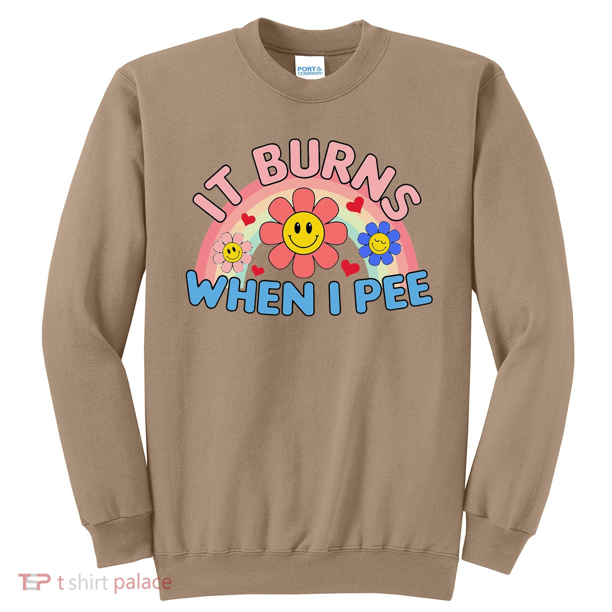 Oddly Specific Meme It Burns When I Pee Inappropriate Adult Sweatshirt