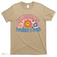 Oddly Specific Meme It Burns When I Pee Inappropriate Adult T-Shirt thumb 0