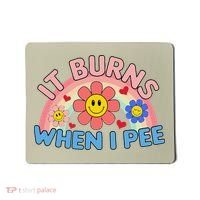 Oddly Specific Meme It Burns When I Pee Inappropriate Adult Mousepad thumb 0