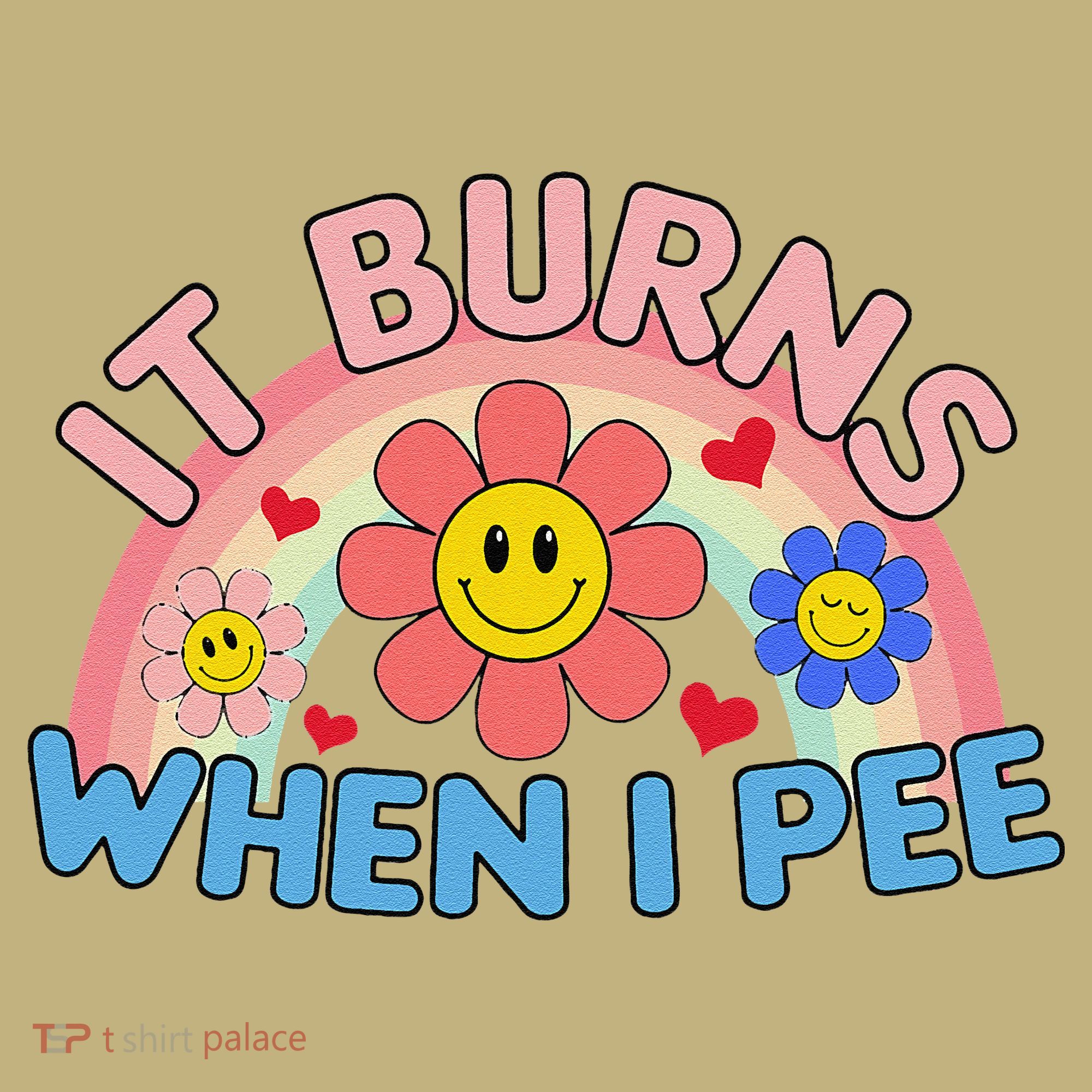 Oddly Specific Meme It Burns When I Pee Inappropriate Adult Kids T-Shirt