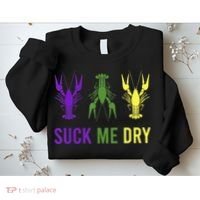 Outfit Suck Me Dry Crawfish Dirty Adult Humor Mardi Gras Sweatshirt thumb 2