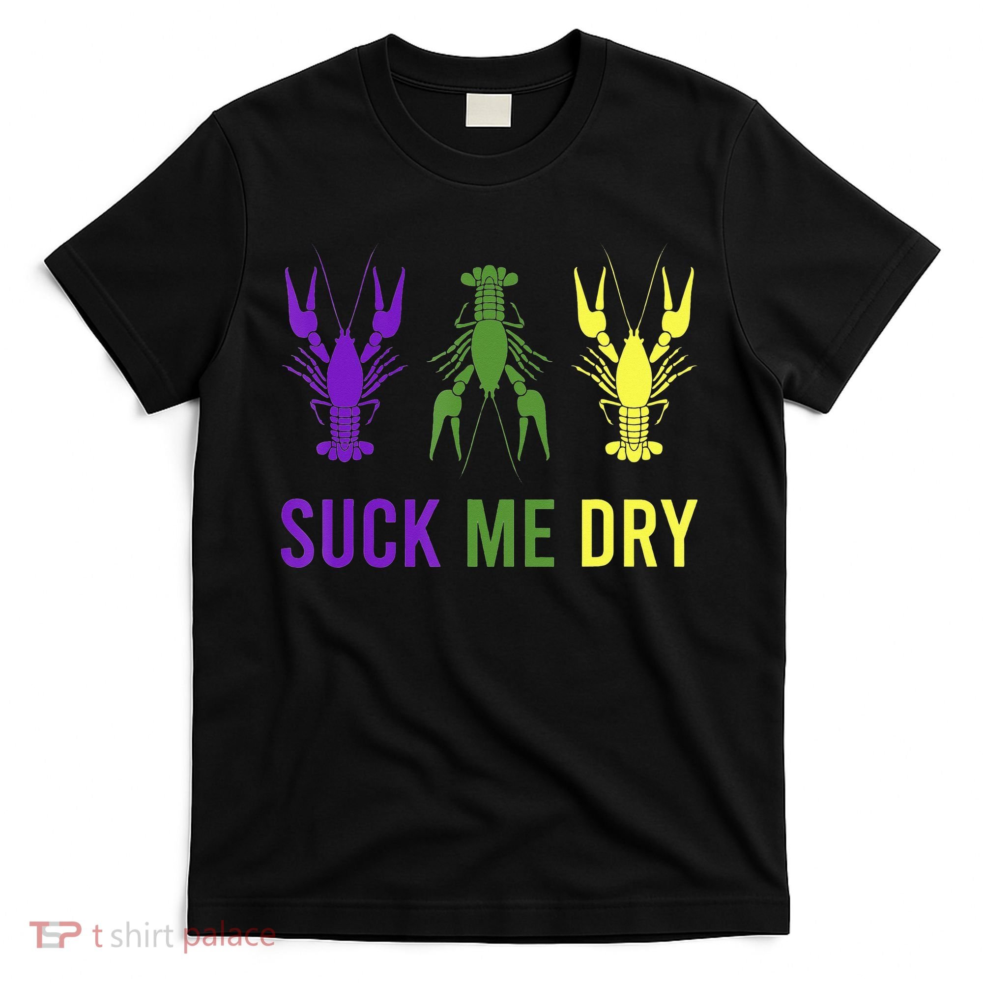 Outfit Suck Me Dry Crawfish Dirty Adult Humor Mardi Gras T-Shirt