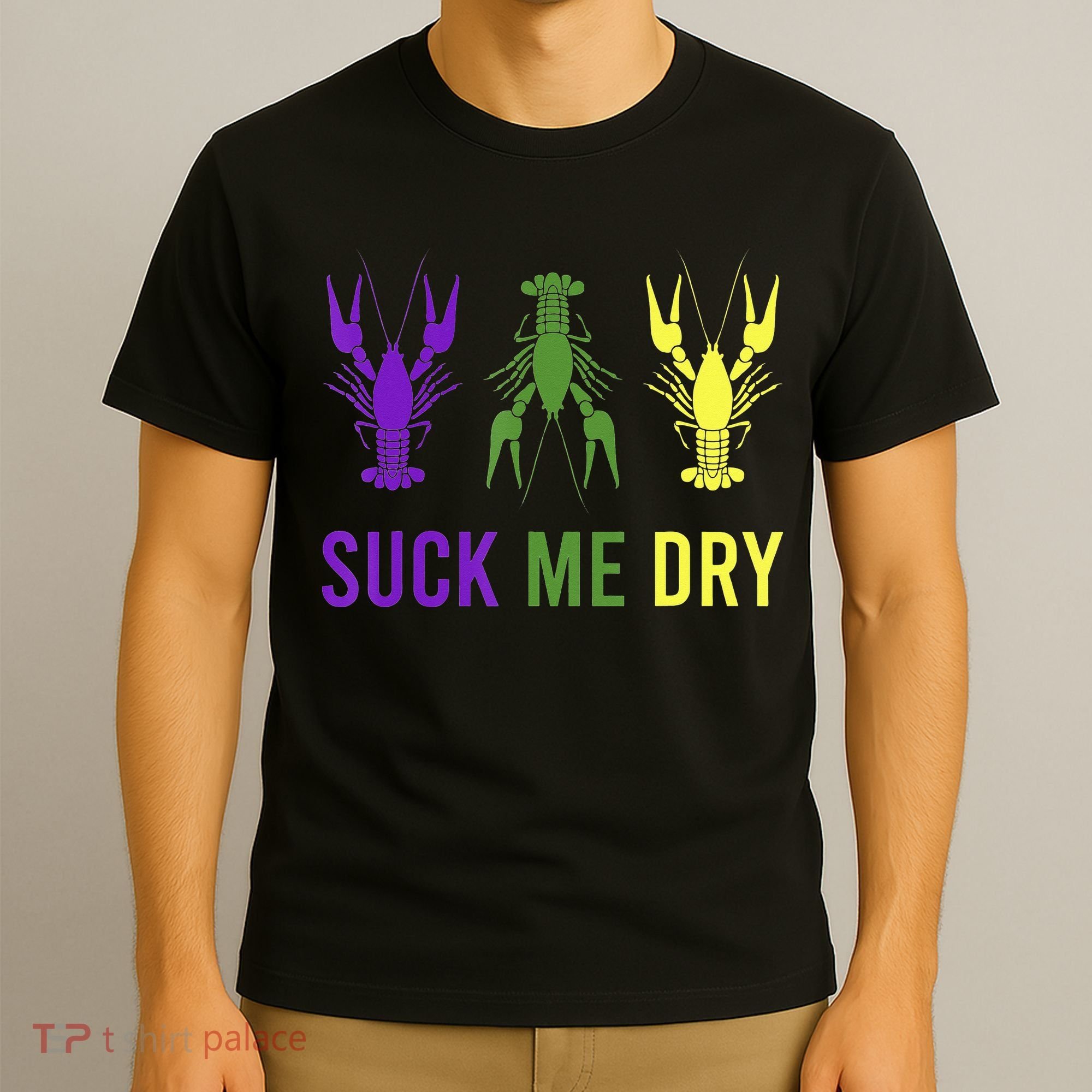 Outfit Suck Me Dry Crawfish Dirty Adult Humor Mardi Gras T-Shirt